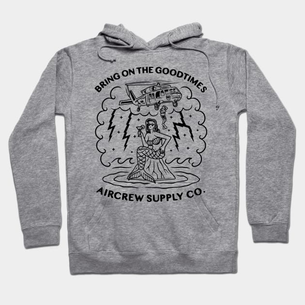 Bring on the Good Times Aircrew Supply Company Hoodie by aircrewsupplyco